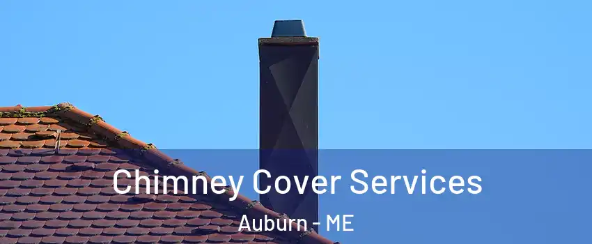  Chimney Cover Services Auburn - ME