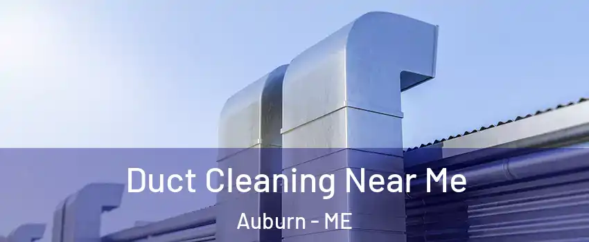  Duct Cleaning Near Me Auburn - ME