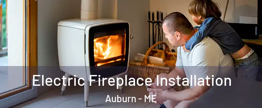  Electric Fireplace Installation Auburn - ME