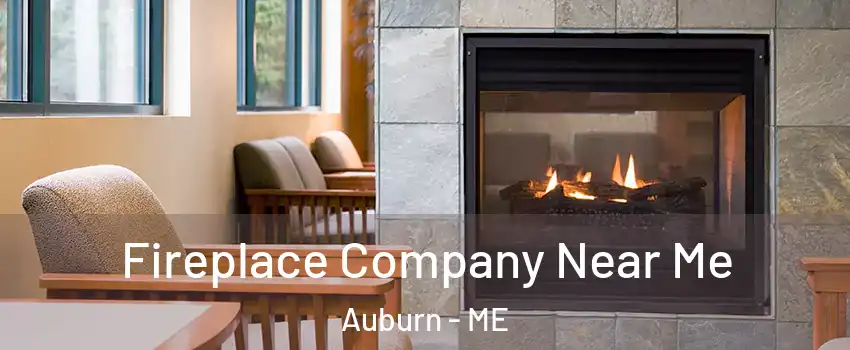  Fireplace Company Near Me Auburn - ME