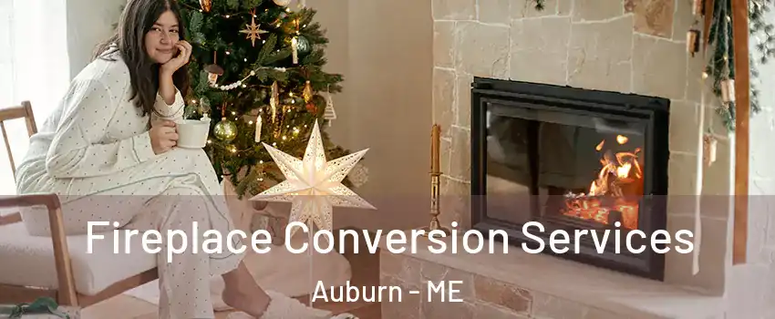  Fireplace Conversion Services Auburn - ME