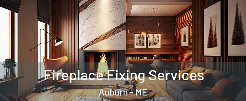  Fireplace Fixing Services Auburn - ME