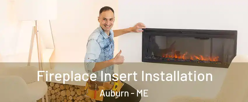  Fireplace Insert Installation Auburn - ME