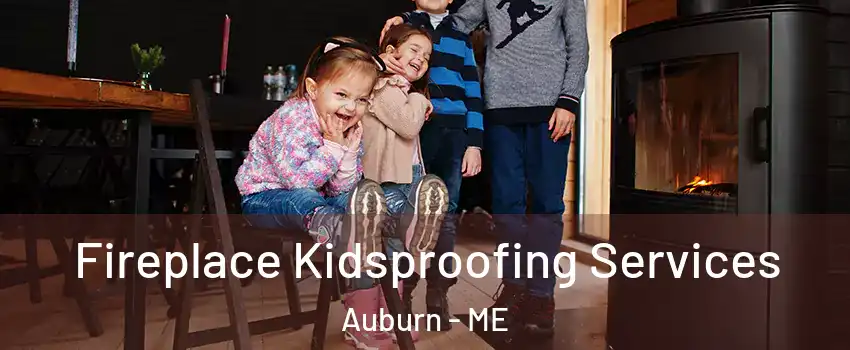  Fireplace Kidsproofing Services Auburn - ME