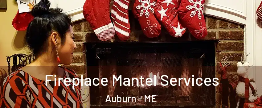  Fireplace Mantel Services Auburn - ME