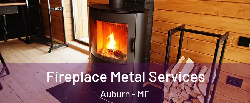  Fireplace Metal Services Auburn - ME
