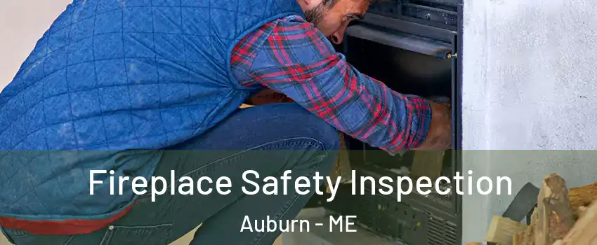  Fireplace Safety Inspection Auburn - ME