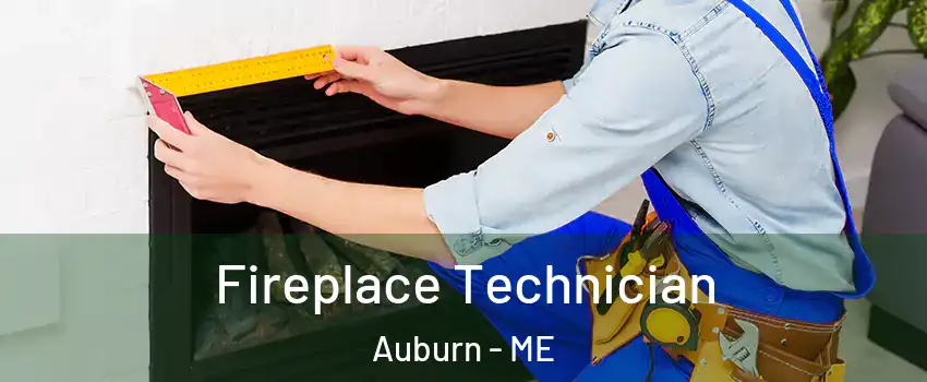  Fireplace Technician Auburn - ME