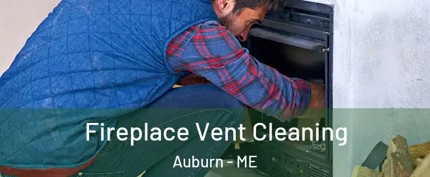  Fireplace Vent Cleaning Auburn - ME