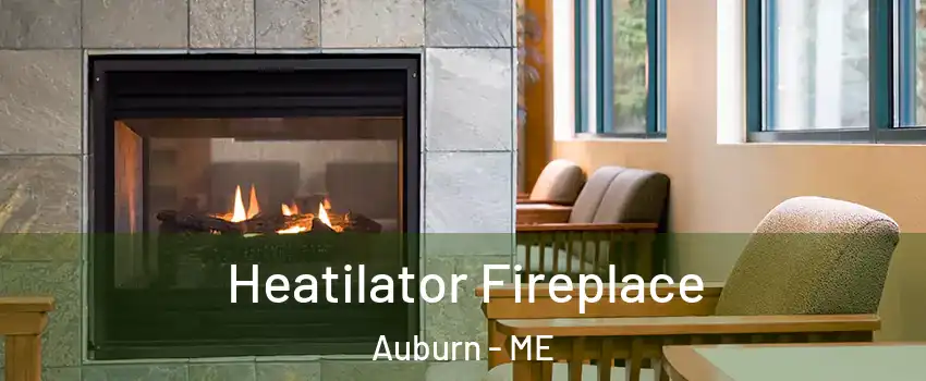  Heatilator Fireplace Auburn - ME