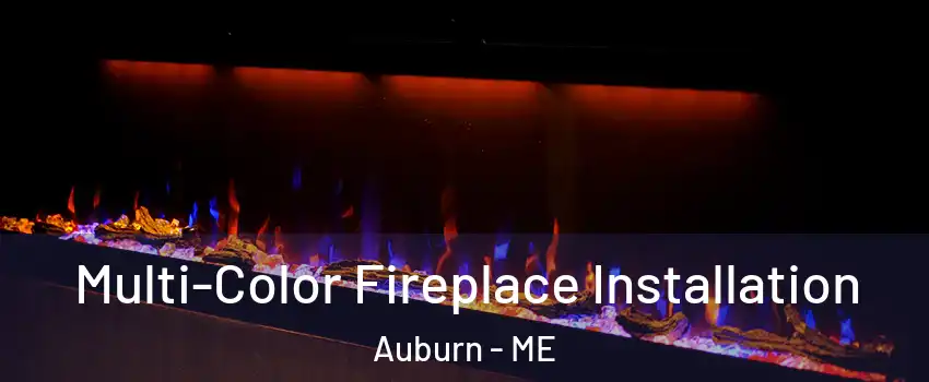  Multi-Color Fireplace Installation Auburn - ME