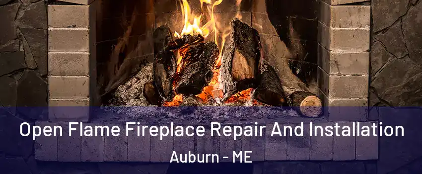  Open Flame Fireplace Repair And Installation Auburn - ME