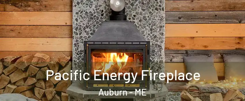  Pacific Energy Fireplace Auburn - ME