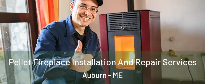  Pellet Fireplace Installation And Repair Services Auburn - ME