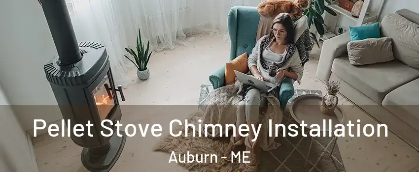  Pellet Stove Chimney Installation Auburn - ME