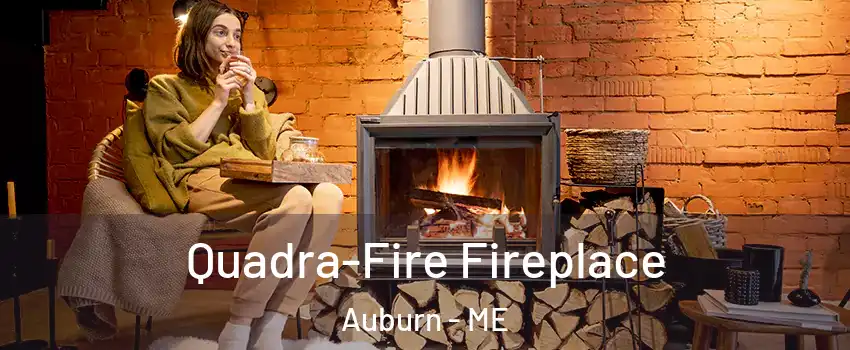  Quadra-Fire Fireplace Auburn - ME