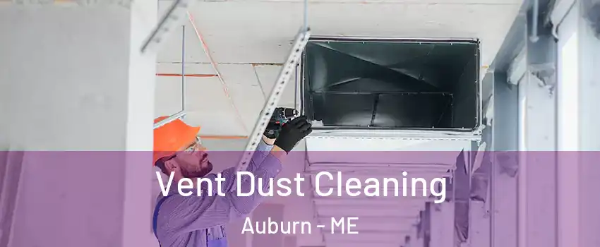  Vent Dust Cleaning Auburn - ME