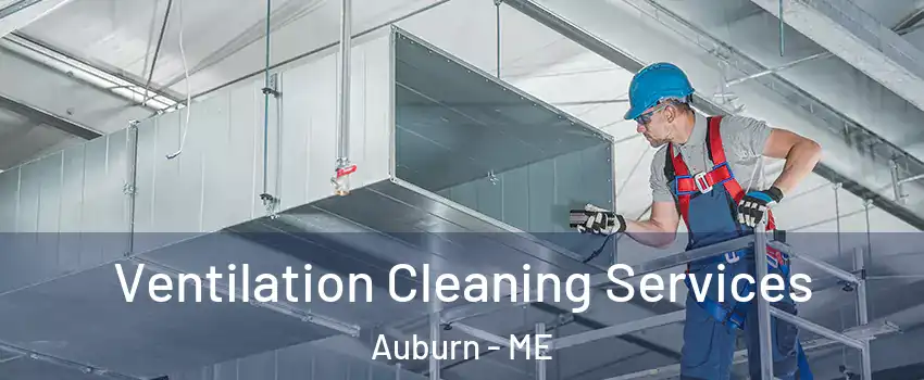  Ventilation Cleaning Services Auburn - ME