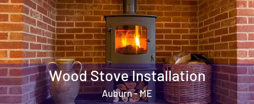  Wood Stove Installation Auburn - ME